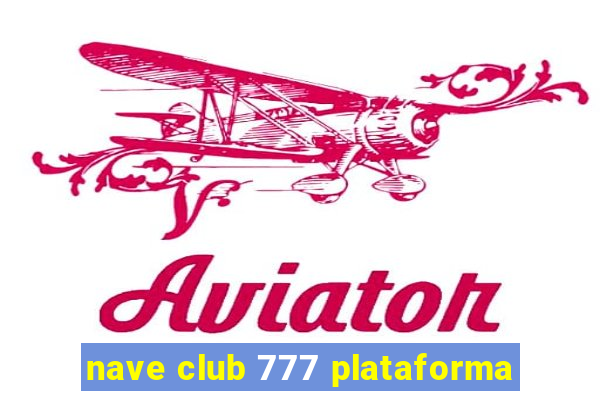 nave club 777 plataforma